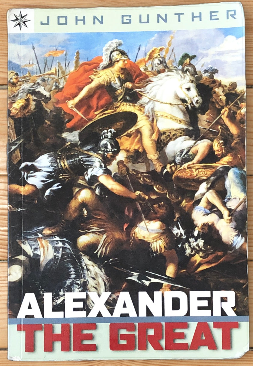 Alexander the Great by John Gunther