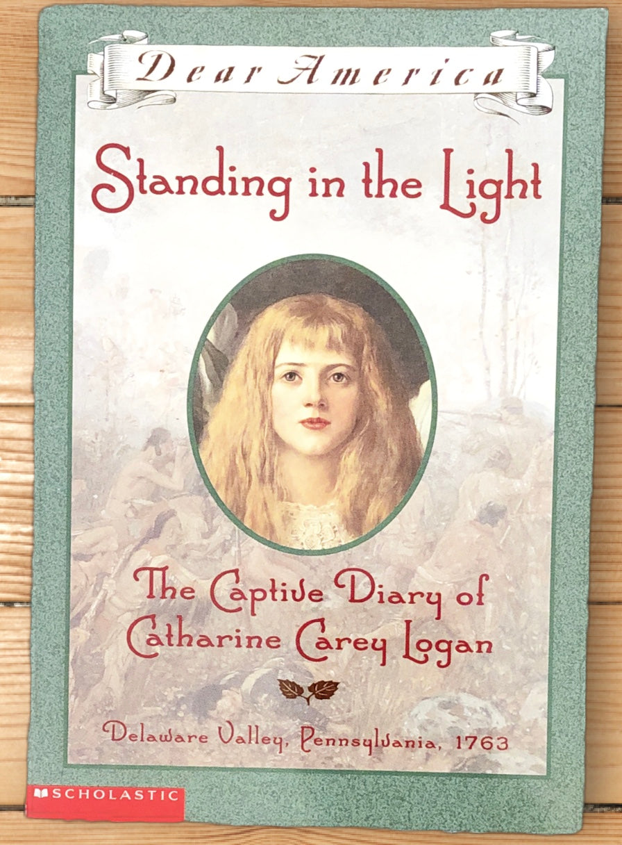 Dear America: Standing in the Light The Captive Diary of Catharine Carey Logan by Mary Pope Osborne