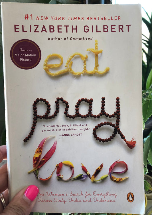 Eat, Pray, Love by Elizabeth Gilbert