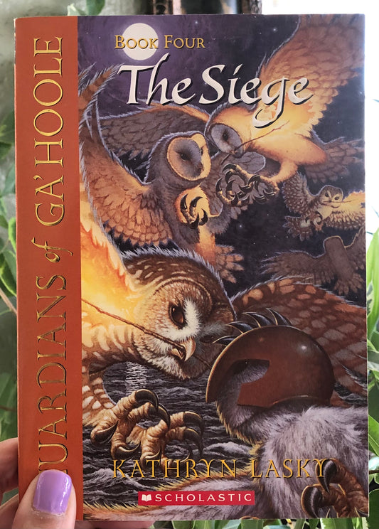 Guardians of Ga'Hoole: The Siege Book Four by Kathryn Lasky