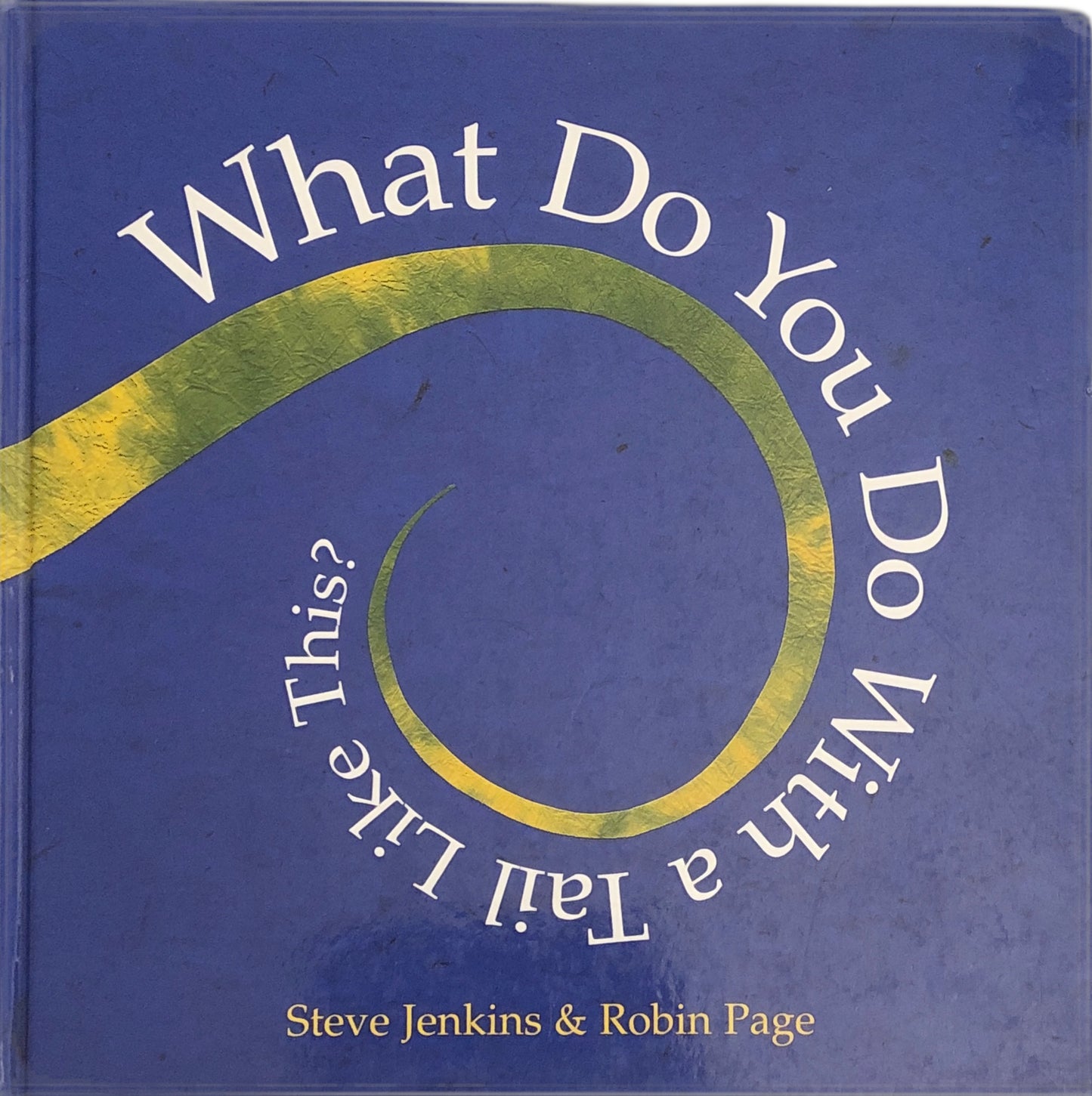 What Do You Do with a Tail Like This? by Steve Jenkins