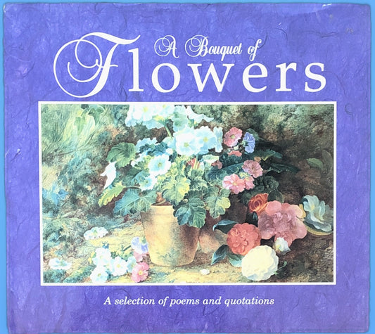 A Bouquet of Flowers: A Selection of Poems and Quotations