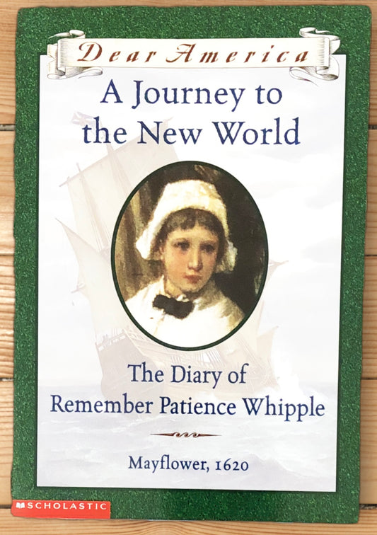 Dear America: A Journey to the New World The Diary of Remember Patience Whipple by Kathryn Lasky