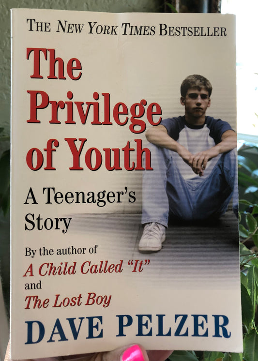 The Privilege of Youth A Teenager's Story by Dave Pelzer