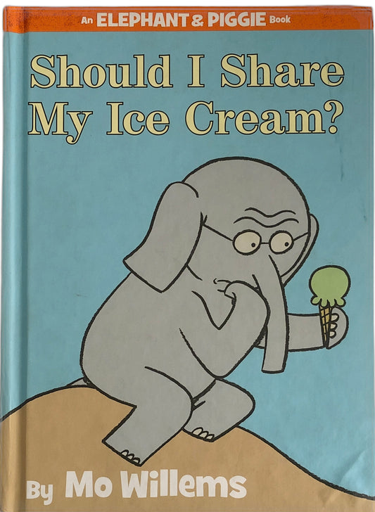 Should I Share My Ice Cream? (An Elephant and Piggie Book) by Mo Willems