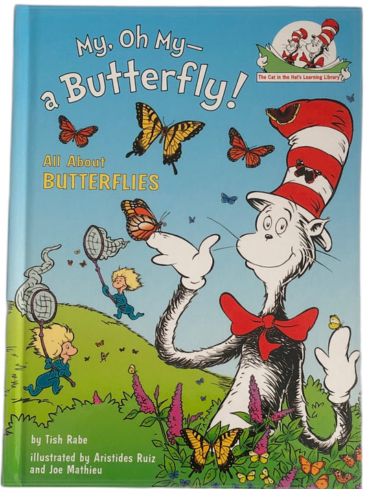 My, Oh My--A Butterfly!: All About Butterflies (Cat in the Hat's Learning Library) by Tish Rabe , Aristides Ruiz , et al.