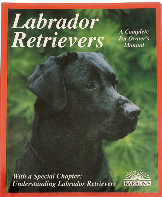 Labrador Retrievers: Everything About Purchase, Care, Nutrition, Diseases, Breeding, and Behavior by Kerry V. Kern