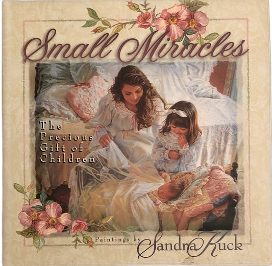 Small Miracles: The Precious Gift of Children by Lisa Guest