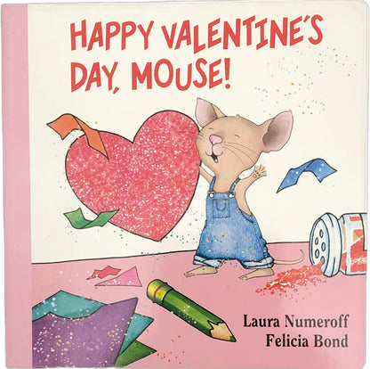 Happy Valentine's Day, Mouse! by Laura Numeroff