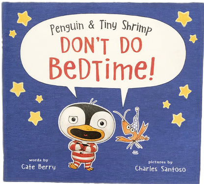 Penguin & Tiny Shrimp Don't Do Bedtime! by Cate Berry