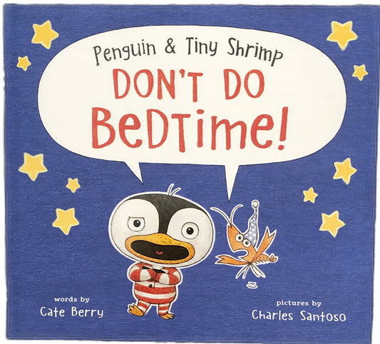 Penguin & Tiny Shrimp Don't Do Bedtime! by Cate Berry